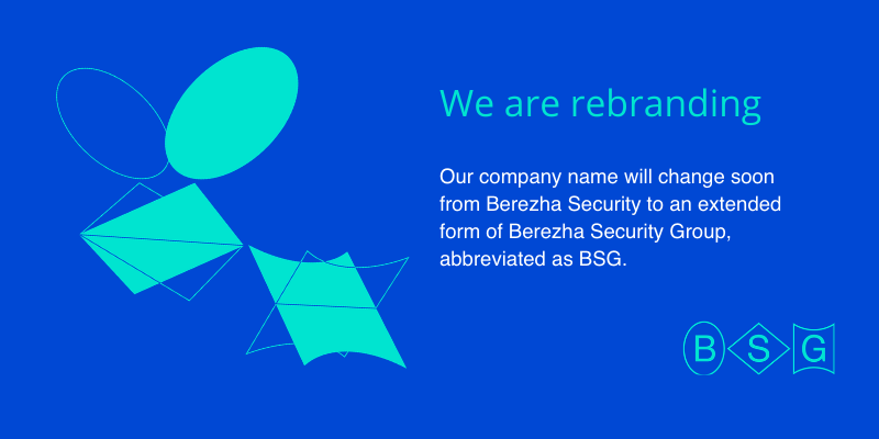 Rebranding of Berezha Security to BSG (Berezha Security Group)