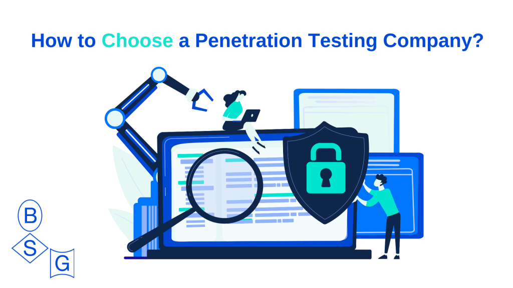 How to choose a penetration testing company.