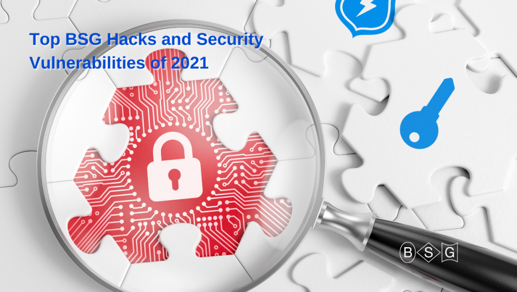 Top BSG Hacks and Security Vulnerabilities of 2021