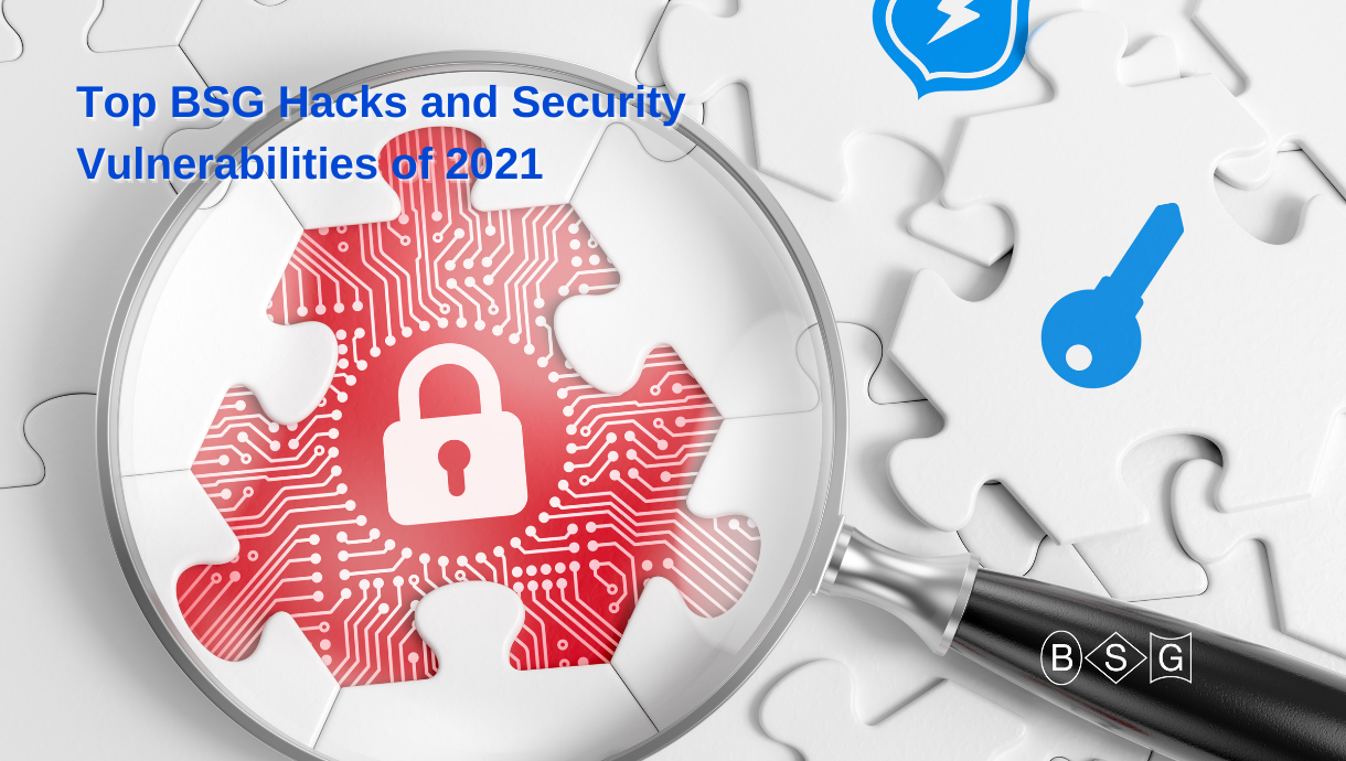 Top BSG Security Vulnerabilities of 2021 BSG Blog